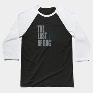 The last of bug Baseball T-Shirt